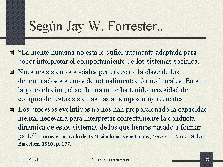 Según Jay W. Forrester. . . “La mente humana no está lo suficientemente adaptada