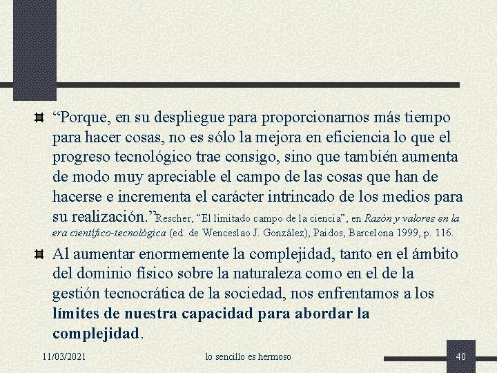 “Porque, en su despliegue para proporcionarnos más tiempo para hacer cosas, no es sólo