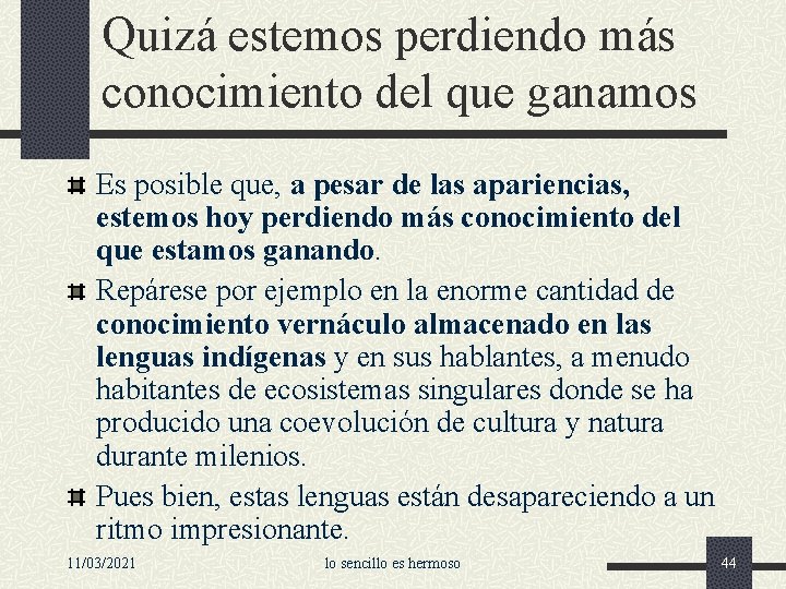 Quizá estemos perdiendo más conocimiento del que ganamos Es posible que, a pesar de