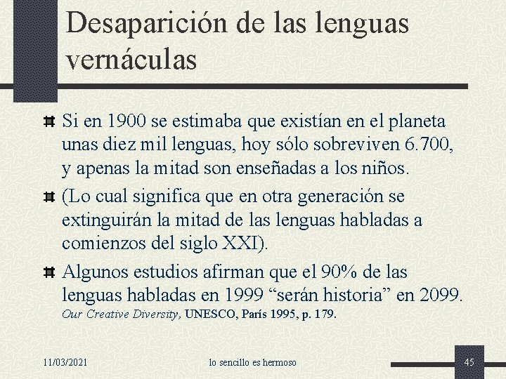 Desaparición de las lenguas vernáculas Si en 1900 se estimaba que existían en el