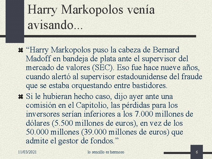 Harry Markopolos venía avisando. . . “Harry Markopolos puso la cabeza de Bernard Madoff