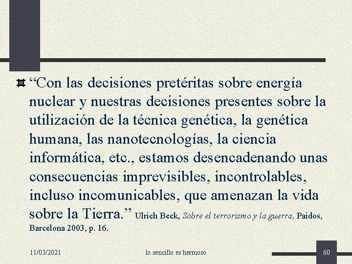 “Con las decisiones pretéritas sobre energía nuclear y nuestras decisiones presentes sobre la utilización