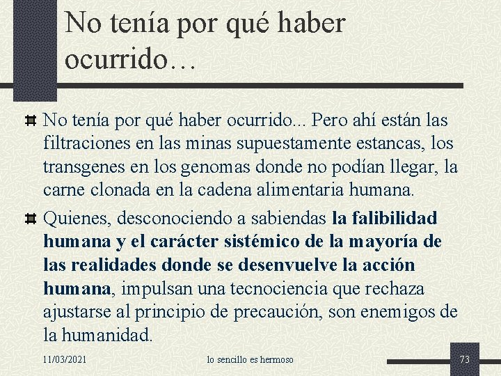 No tenía por qué haber ocurrido… No tenía por qué haber ocurrido. . .