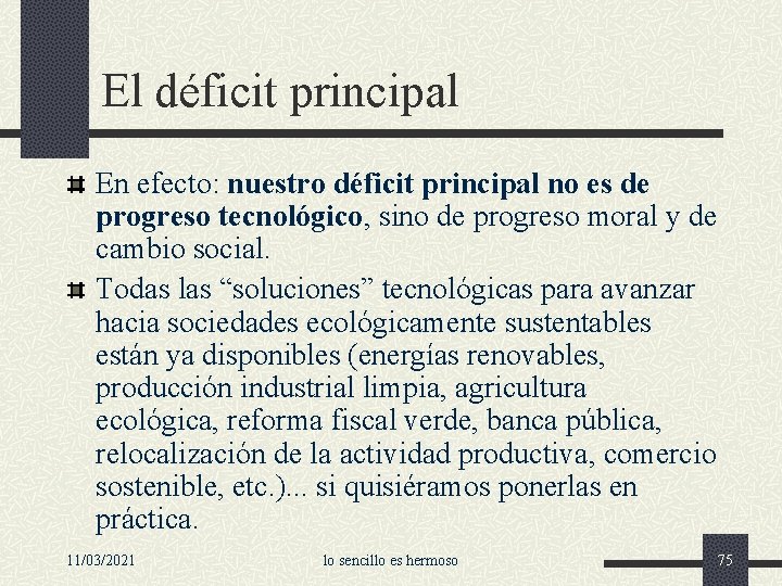 El déficit principal En efecto: nuestro déficit principal no es de progreso tecnológico, sino