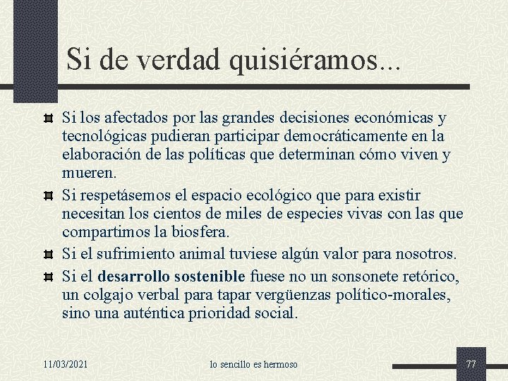 Si de verdad quisiéramos. . . Si los afectados por las grandes decisiones económicas