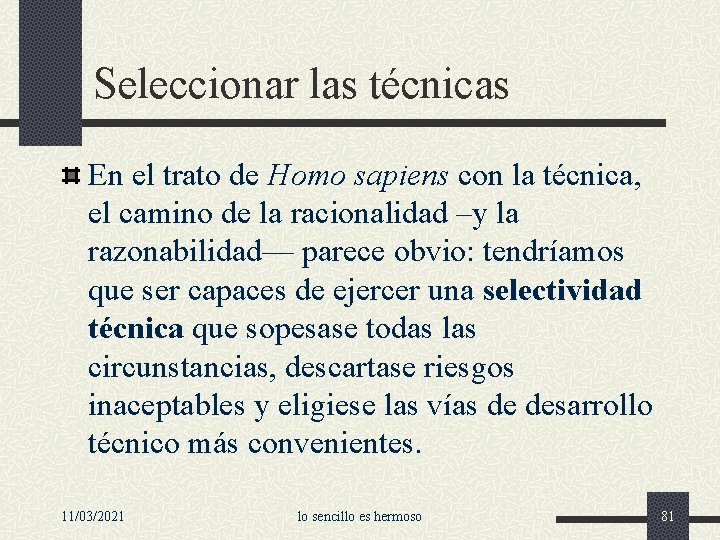 Seleccionar las técnicas En el trato de Homo sapiens con la técnica, el camino
