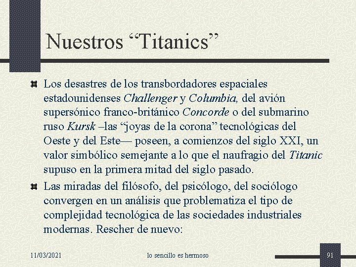 Nuestros “Titanics” Los desastres de los transbordadores espaciales estadounidenses Challenger y Columbia, del avión