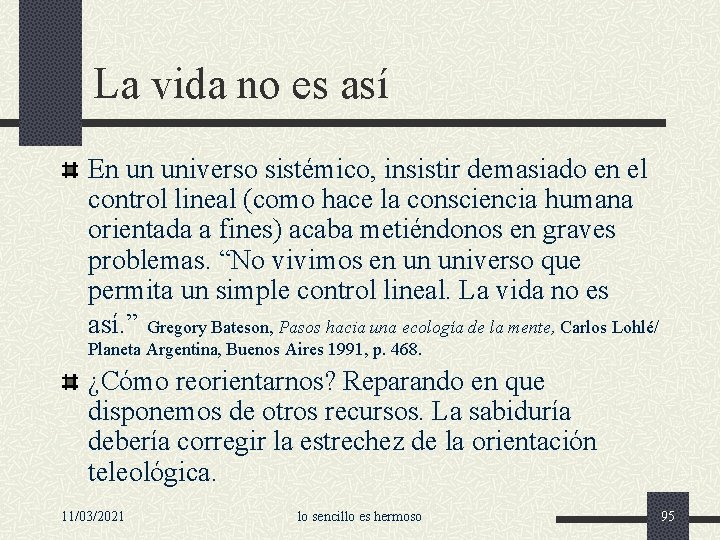 La vida no es así En un universo sistémico, insistir demasiado en el control