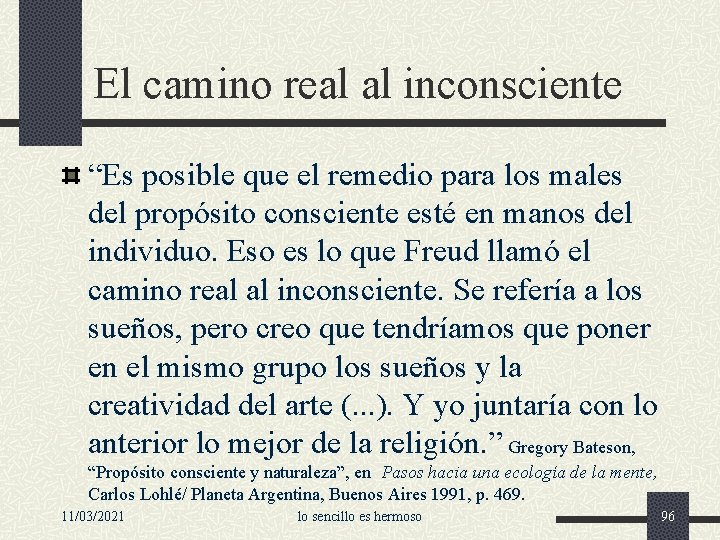 El camino real al inconsciente “Es posible que el remedio para los males del