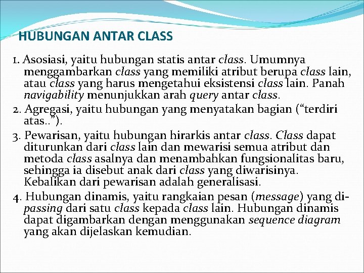 HUBUNGAN ANTAR CLASS 1. Asosiasi, yaitu hubungan statis antar class. Umumnya menggambarkan class yang