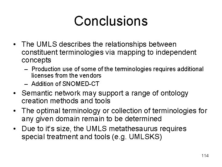 Conclusions • The UMLS describes the relationships between constituent terminologies via mapping to independent
