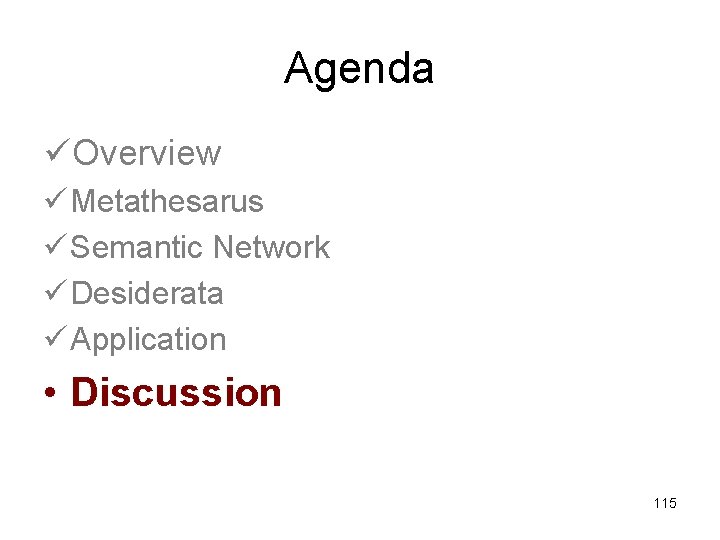 Agenda üOverview ü Metathesarus ü Semantic Network ü Desiderata ü Application • Discussion 115