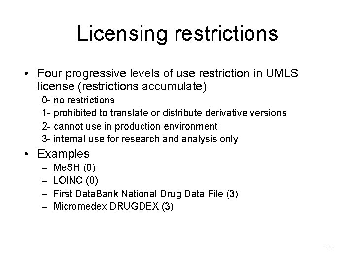Licensing restrictions • Four progressive levels of use restriction in UMLS license (restrictions accumulate)