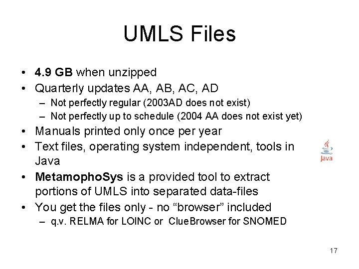 UMLS Files • 4. 9 GB when unzipped • Quarterly updates AA, AB, AC,