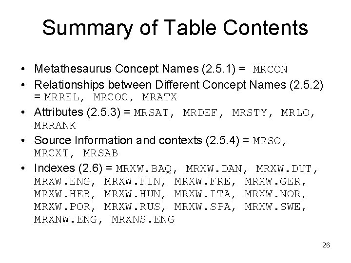 Summary of Table Contents • Metathesaurus Concept Names (2. 5. 1) = MRCON •