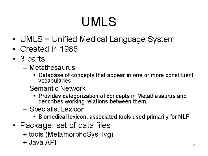 UMLS • UMLS = Unified Medical Language System • Created in 1986 • 3