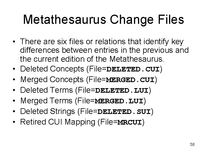 Metathesaurus Change Files • There are six files or relations that identify key differences