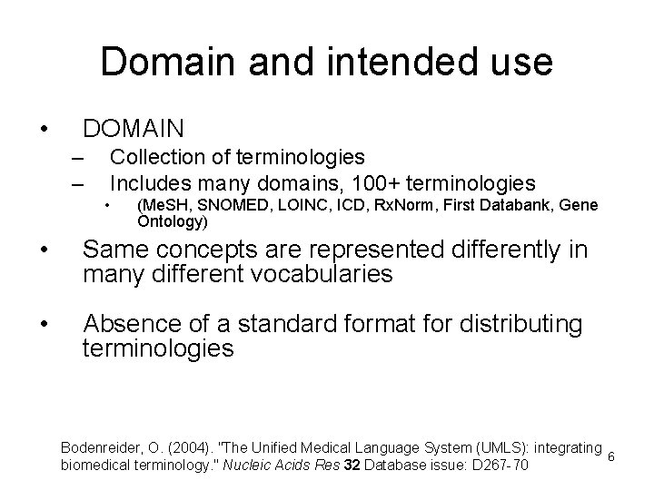 Domain and intended use • DOMAIN – – Collection of terminologies Includes many domains,
