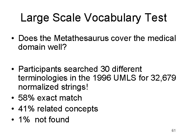 Large Scale Vocabulary Test • Does the Metathesaurus cover the medical domain well? •
