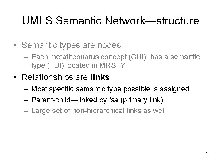 UMLS Semantic Network—structure • Semantic types are nodes – Each metathesuarus concept (CUI) has