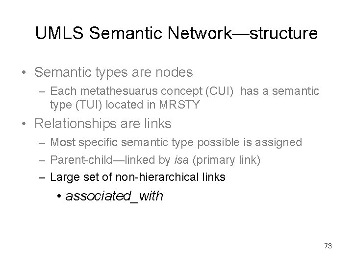 UMLS Semantic Network—structure • Semantic types are nodes – Each metathesuarus concept (CUI) has