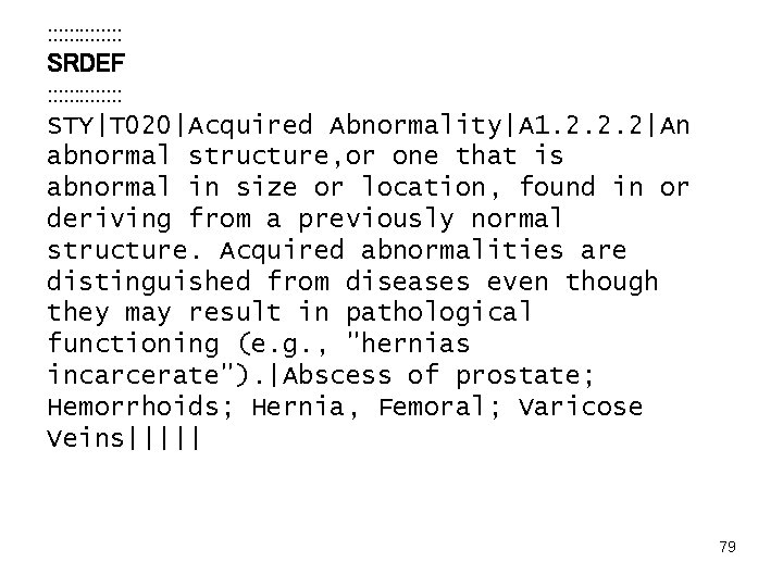: : : : SRDEF : : : : STY|T 020|Acquired Abnormality|A 1. 2.