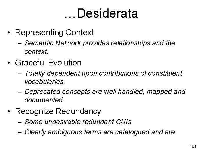 …Desiderata • Representing Context – Semantic Network provides relationships and the context. • Graceful