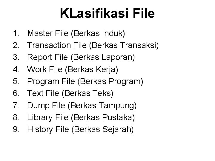 KLasifikasi File 1. 2. 3. 4. 5. 6. 7. 8. 9. Master File (Berkas