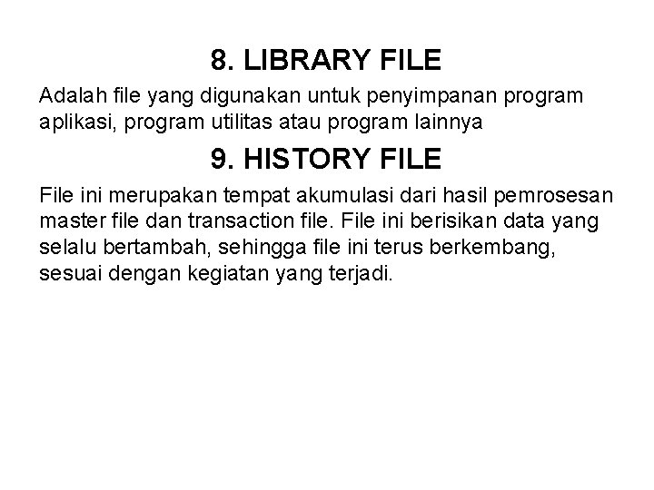 8. LIBRARY FILE Adalah file yang digunakan untuk penyimpanan program aplikasi, program utilitas atau