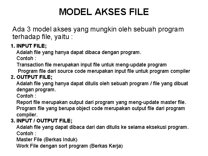 MODEL AKSES FILE Ada 3 model akses yang mungkin oleh sebuah program terhadap file,