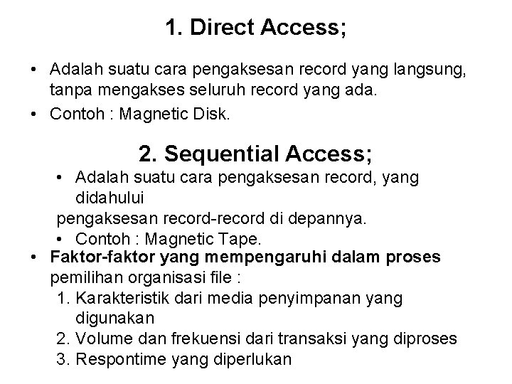 1. Direct Access; • Adalah suatu cara pengaksesan record yang langsung, tanpa mengakses seluruh