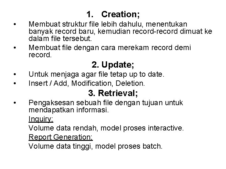 1. Creation; • • Membuat struktur file lebih dahulu, menentukan banyak record baru, kemudian