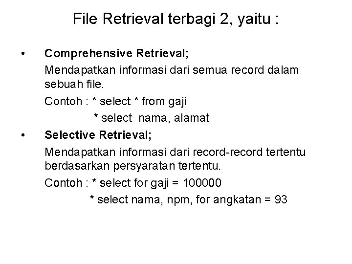 File Retrieval terbagi 2, yaitu : • • Comprehensive Retrieval; Mendapatkan informasi dari semua