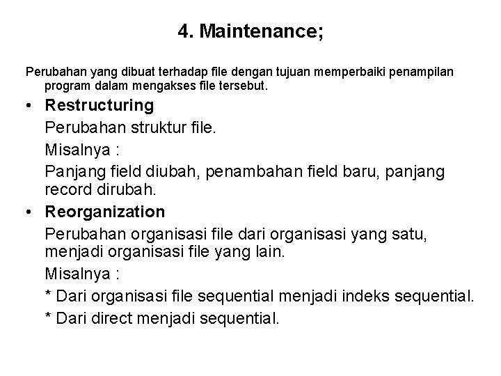 4. Maintenance; Perubahan yang dibuat terhadap file dengan tujuan memperbaiki penampilan program dalam mengakses