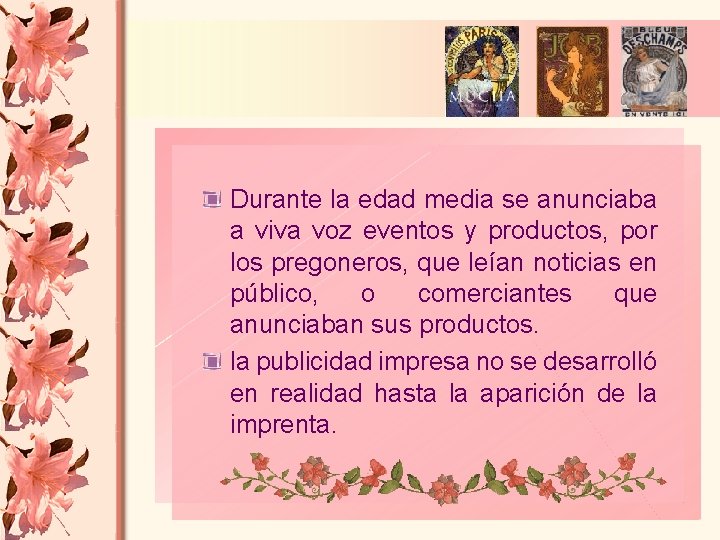 Durante la edad media se anunciaba a viva voz eventos y productos, por los