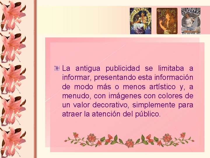 La antigua publicidad se limitaba a informar, presentando esta información de modo más o