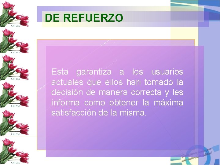 DE REFUERZO Esta garantiza a los usuarios actuales que ellos han tomado la decisión
