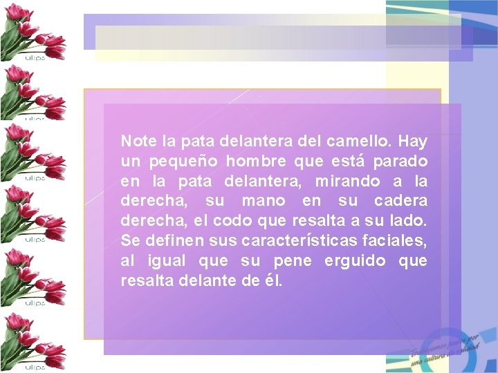 Note la pata delantera del camello. Hay un pequeño hombre que está parado en