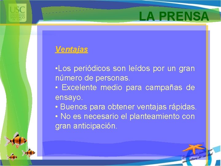 LA PRENSA Ventajas • Los periódicos son leídos por un gran número de personas.