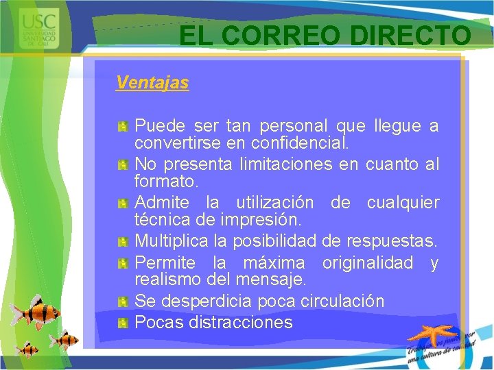 EL CORREO DIRECTO Ventajas Puede ser tan personal que llegue a convertirse en confidencial.