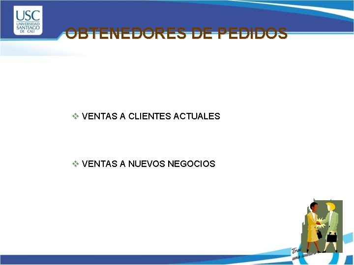 OBTENEDORES DE PEDIDOS v VENTAS A CLIENTES ACTUALES v VENTAS A NUEVOS NEGOCIOS 