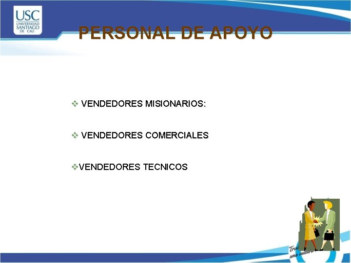 PERSONAL DE APOYO v VENDEDORES MISIONARIOS: v VENDEDORES COMERCIALES v. VENDEDORES TECNICOS 