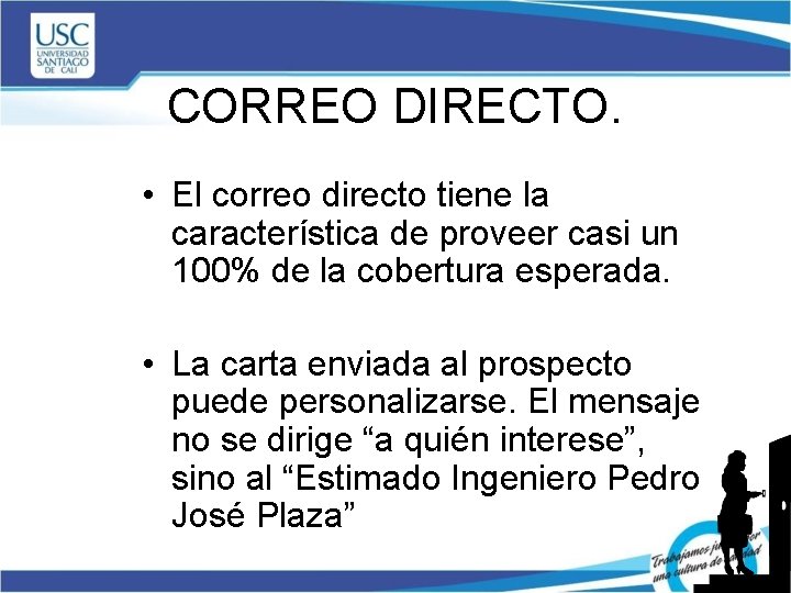 CORREO DIRECTO. • El correo directo tiene la característica de proveer casi un 100%