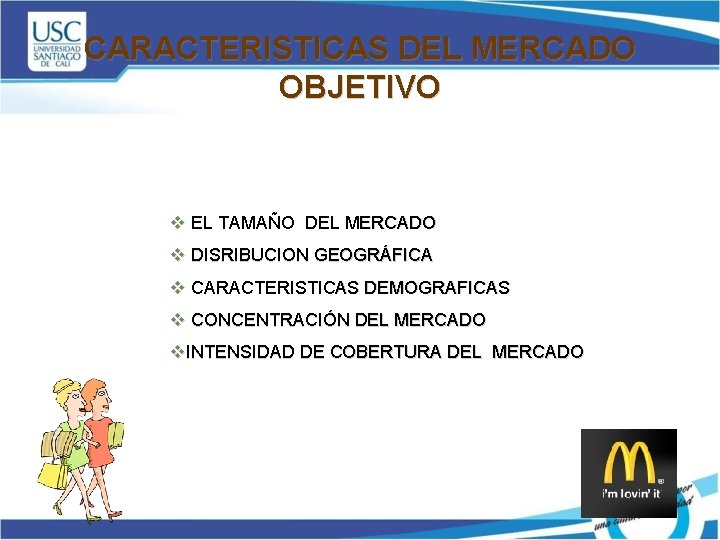 CARACTERISTICAS DEL MERCADO OBJETIVO v EL TAMAÑO DEL MERCADO v DISRIBUCION GEOGRÁFICA v CARACTERISTICAS