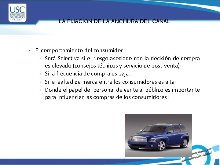 LA FIJACION DE LA ANCHURA DEL CANAL § El comportamiento del consumidor § Será