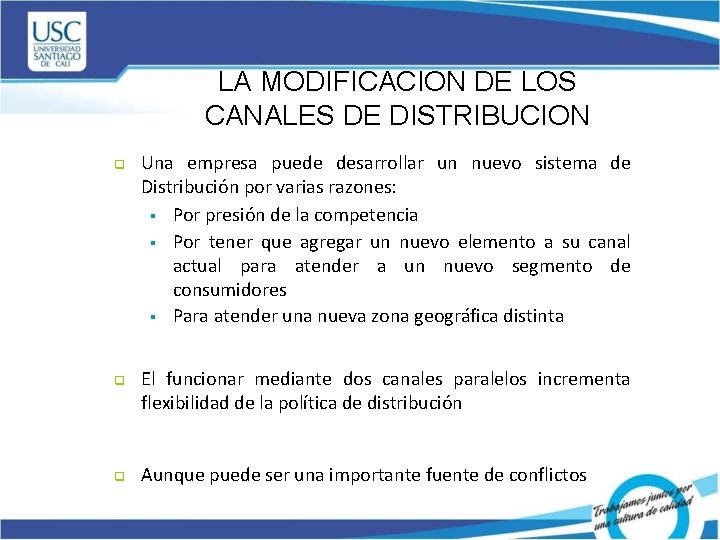 LA MODIFICACION DE LOS CANALES DE DISTRIBUCION q q q Una empresa puede desarrollar