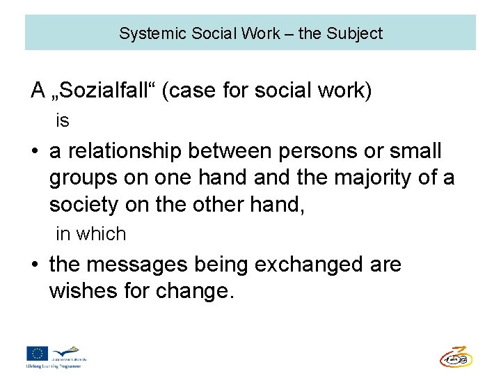 Systemic Social Work – the Subject A „Sozialfall“ (case for social work) is •