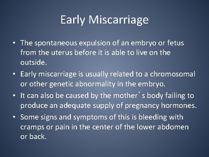Early Miscarriage • The spontaneous expulsion of an embryo or fetus from the uterus