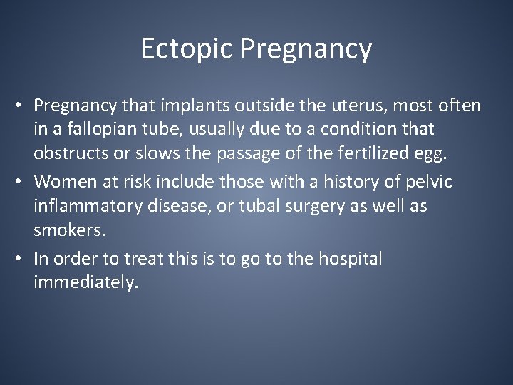 Ectopic Pregnancy • Pregnancy that implants outside the uterus, most often in a fallopian
