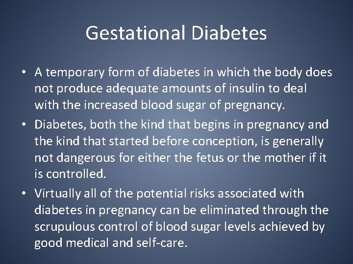 Gestational Diabetes • A temporary form of diabetes in which the body does not